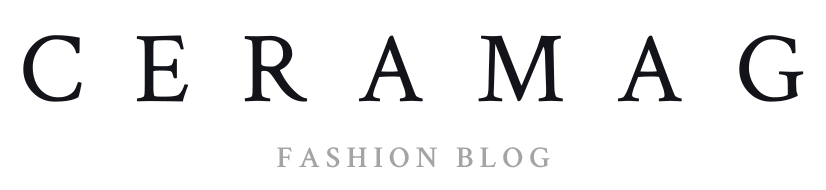 CeraMag Fashion Blog